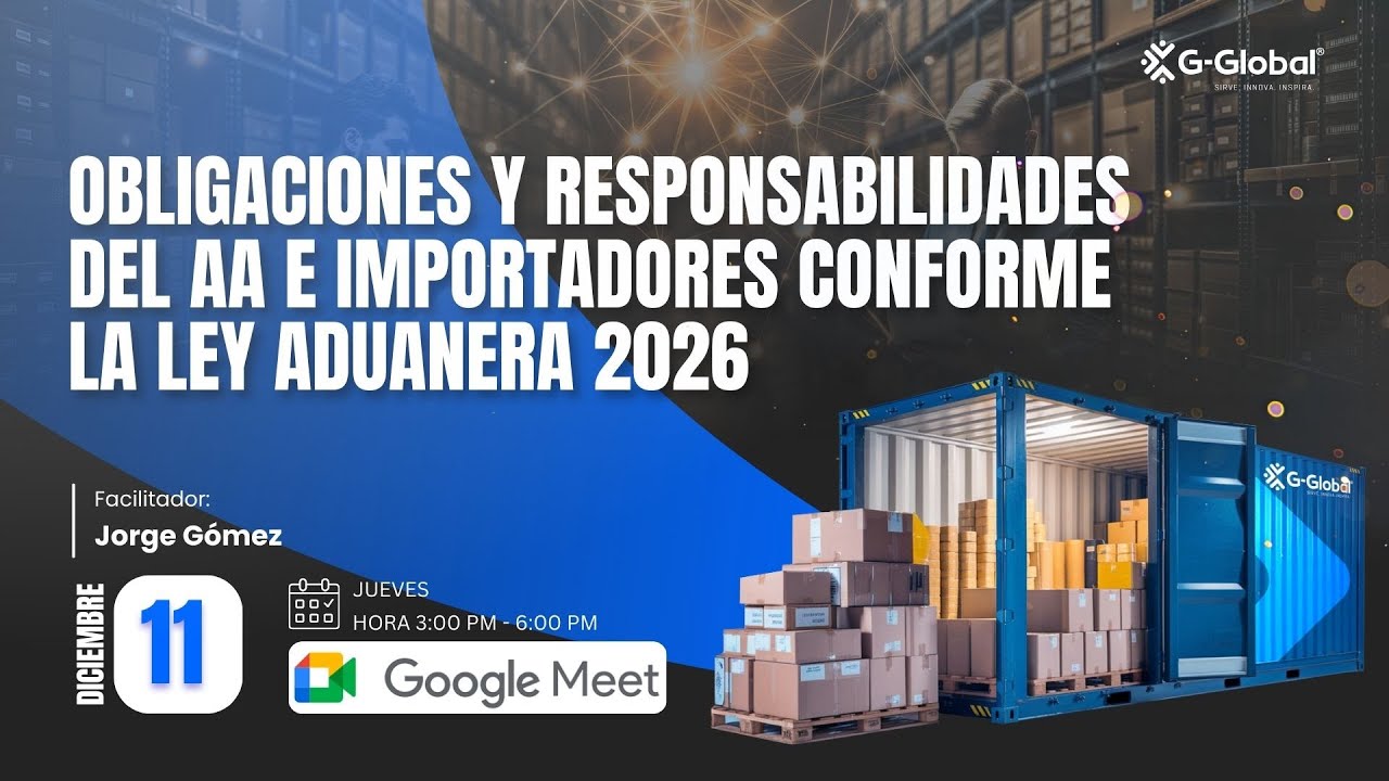 G-University | Obligaciones y Responsabilidades del Agente Aduanal e Importadores 2026
