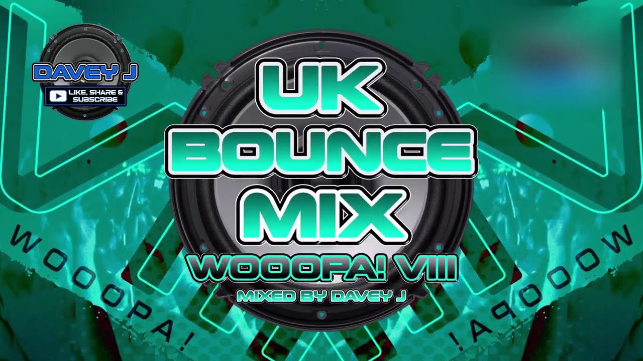 UK Bounce Mix Wooopa! VIII Mixed By Davey J UK Bounce / Donk @leanne888