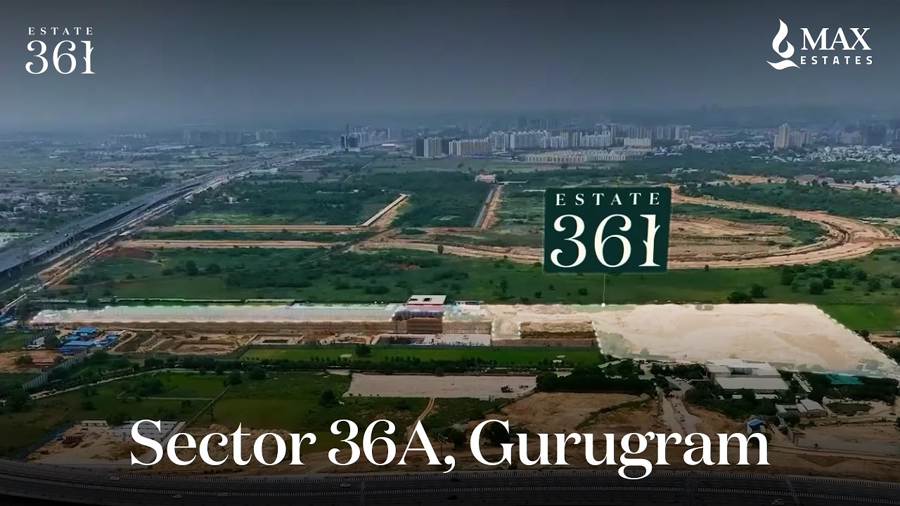 Estate 361 | Location Video | Sector 36A, Gurugram