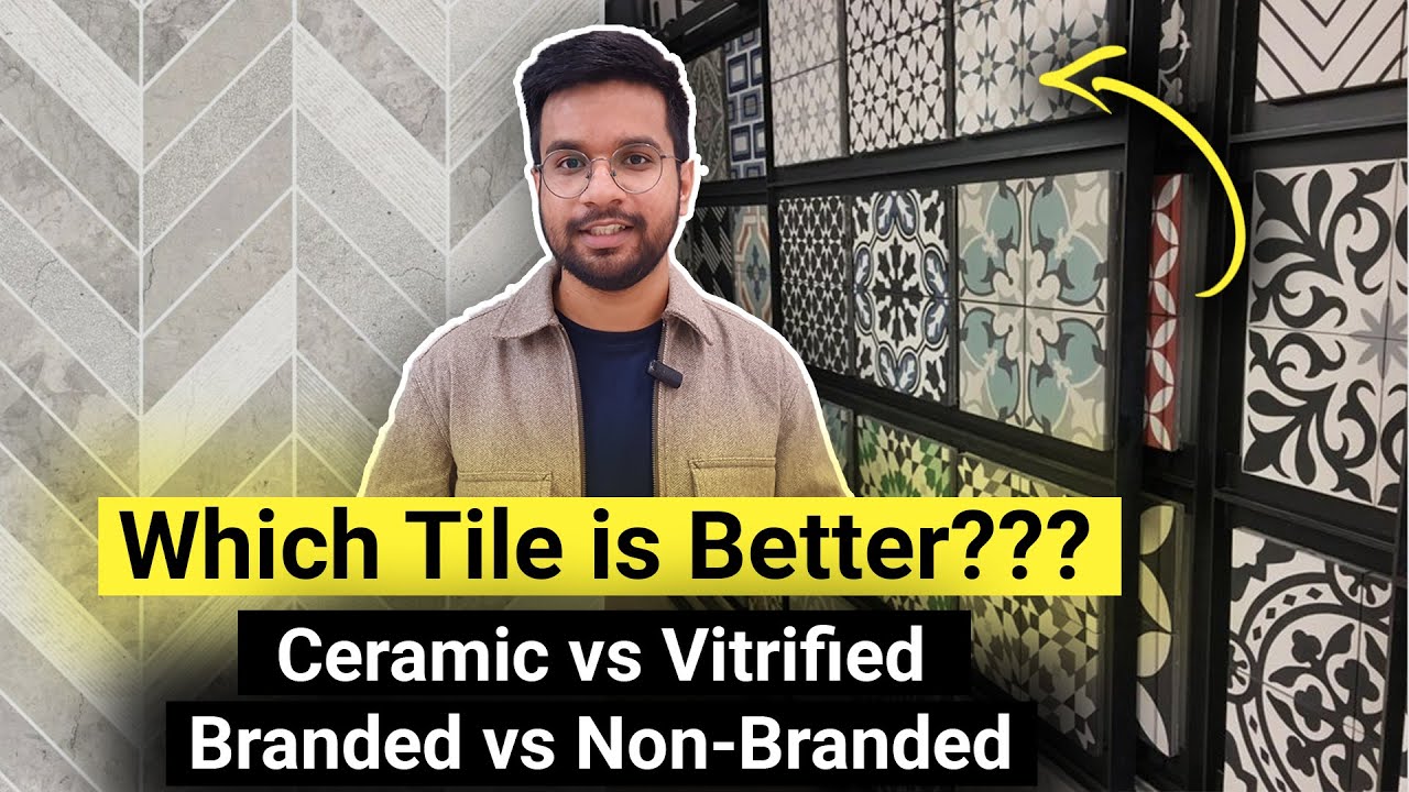 Tiles ceramic vs vitrified | branded vs non branded