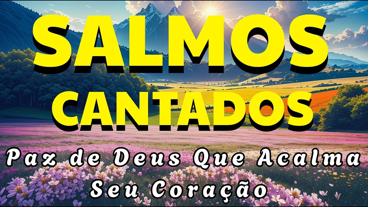 🎵Paz Profunda Para Sua Alma | 1 Hora de Salmos Cantados em Louvor| Louvor em Salmos