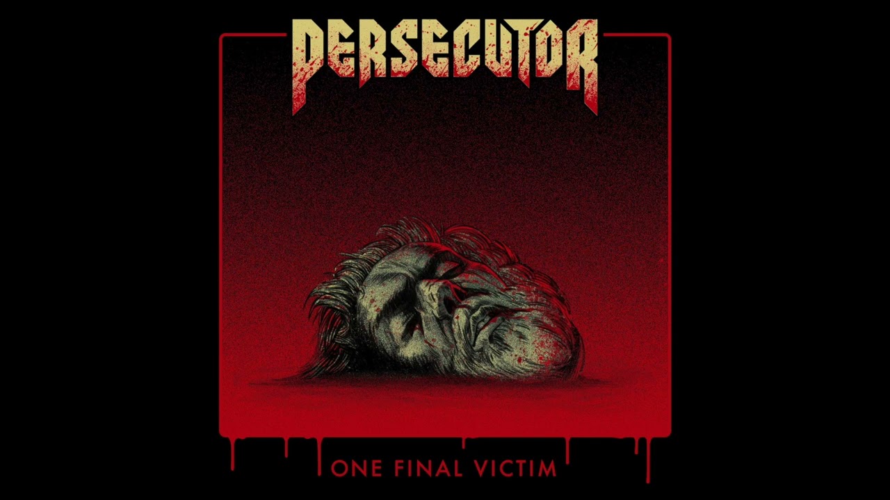 PERSECUTOR - One Final Victim