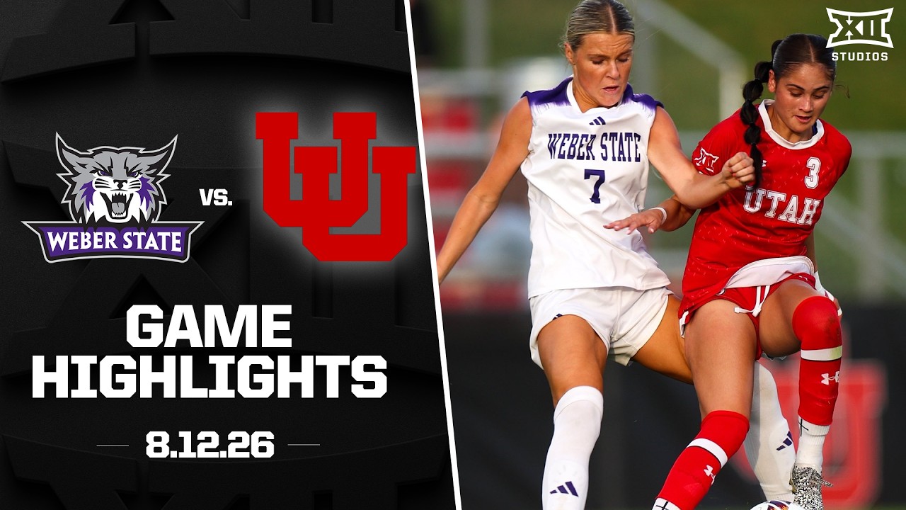 Weber State vs. Utah Highlights (8.12.26) | 2026 Big 12 Women's Soccer