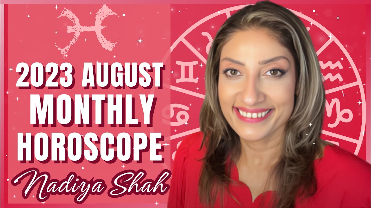 ♓︎ Pisces August 2023 Astrology Horoscope by Nadiya Shah