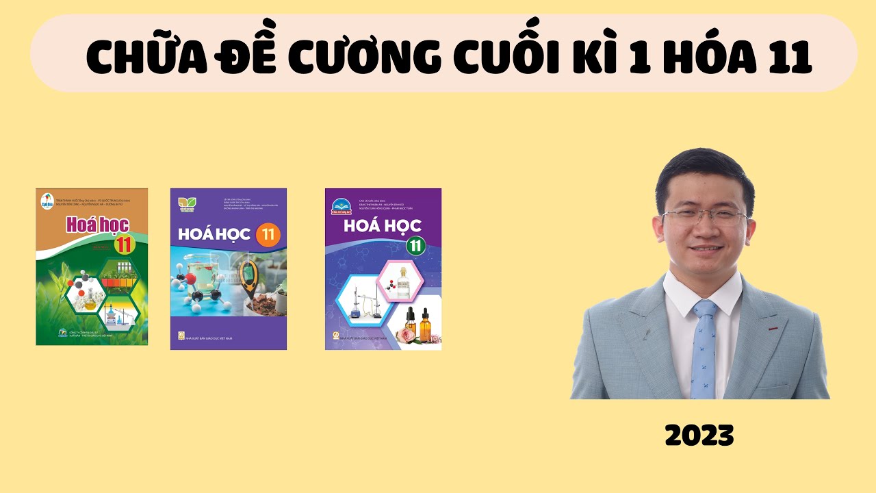 [HÓA 11] CHỮA ĐỀ CƯƠNG CUỐI KÌ 1 - Năm 2023 (Cánh Diều, Kết Nối Tri Thức, Chân Trời Sáng Tạo)