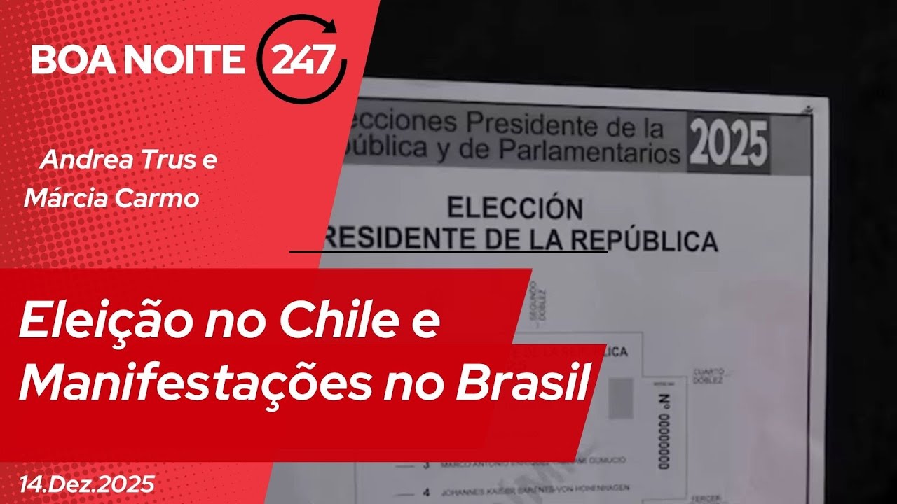Boa noite 247 - Eleição no Chile e Manifestações no Brasil -  14.12.25
