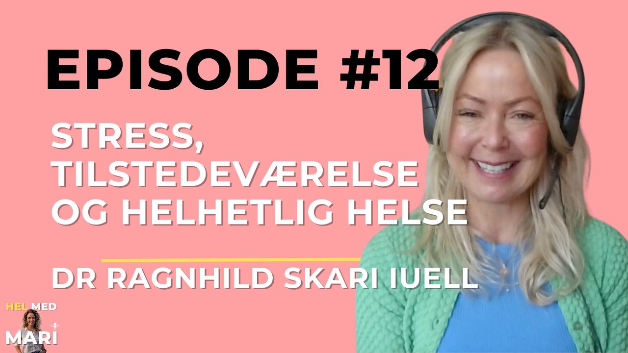 Hel med Mari - ep. 12 med Dr Ragnhild Skari Iuell