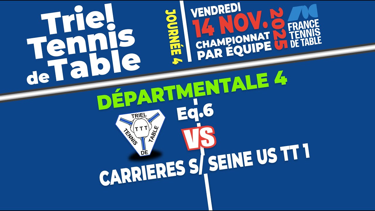 Départementale 4 • Triel TT 6 vs Carrières s/ Seine US TT 1 (78) • Ven. 14 Nov. 2025