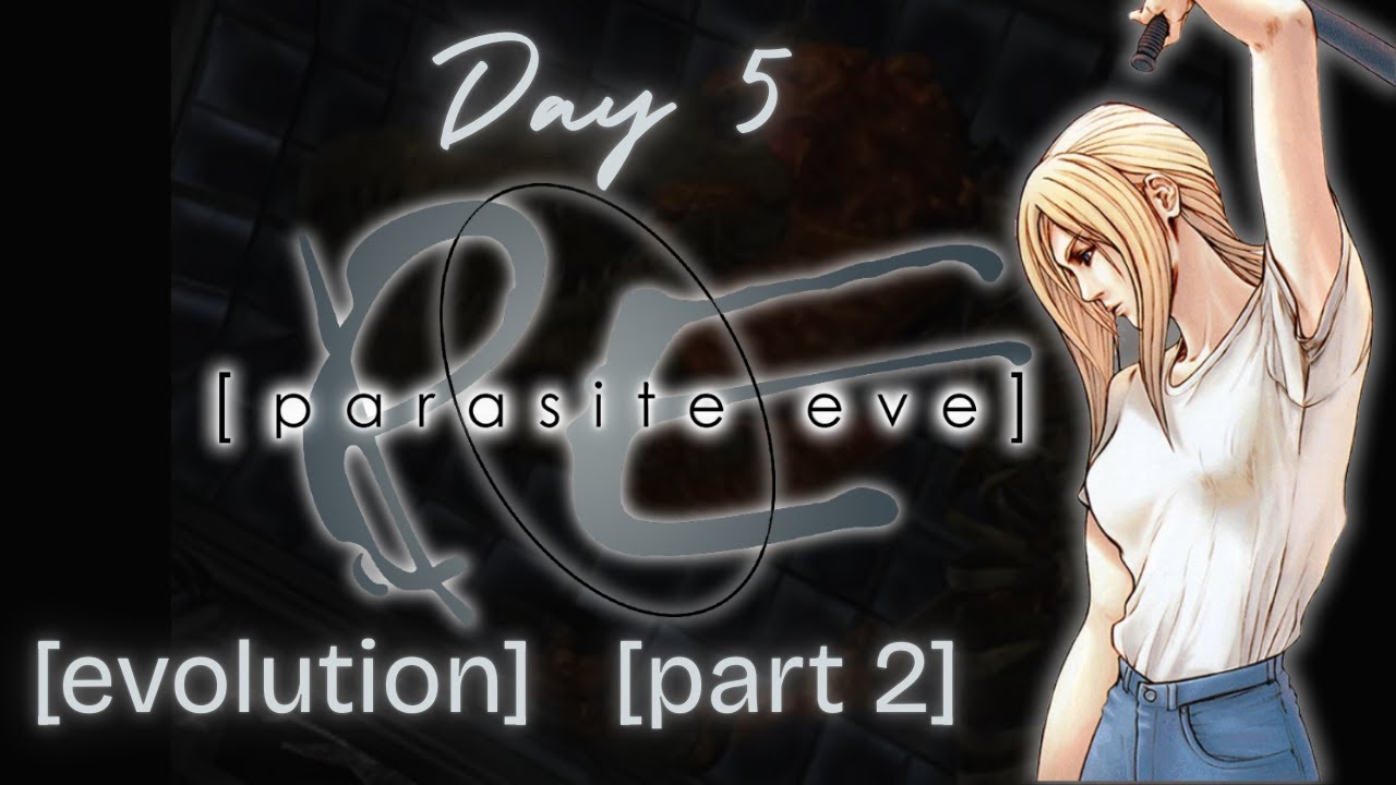 [PS One] Parasite Eve - Day 5: Evolution Part 2