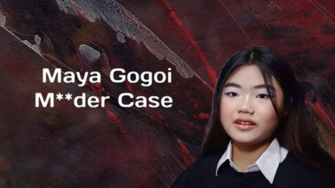 True Crime Story: The Maya Gogoi Case