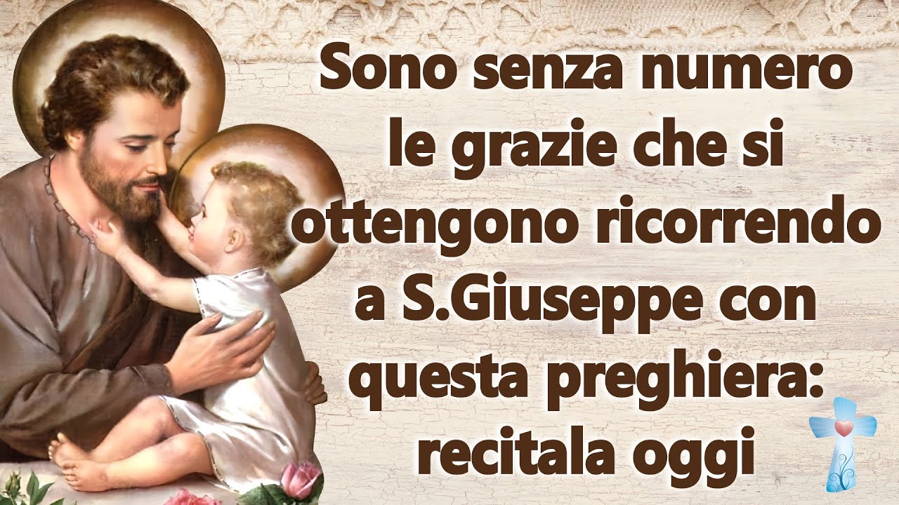 Sono senza numero le grazie che si ottengono ricorrendo a S. Giuseppe con questa preghiera: recitala