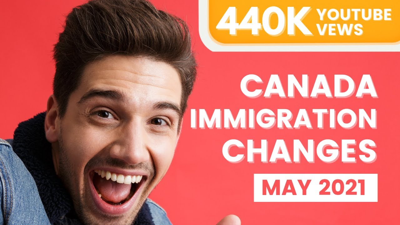 LATEST UDPATES ON CANADIAN IMMIGRATION - MAY 2021