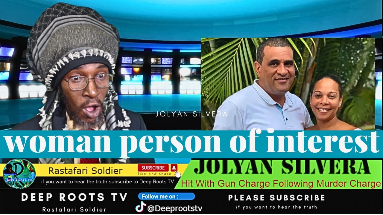 MP Jolyan Silvera | female person of interest | Melissa Silvera | Deep Roots TV | Rastafari Soldier
