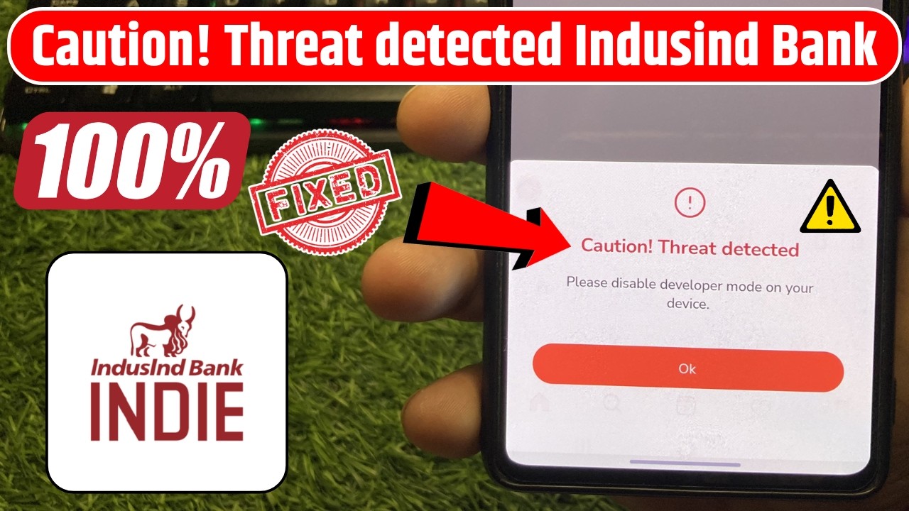 Caution! Threat detected Please disable developer mode on your device IndusInd Bank Problem 100% Fix