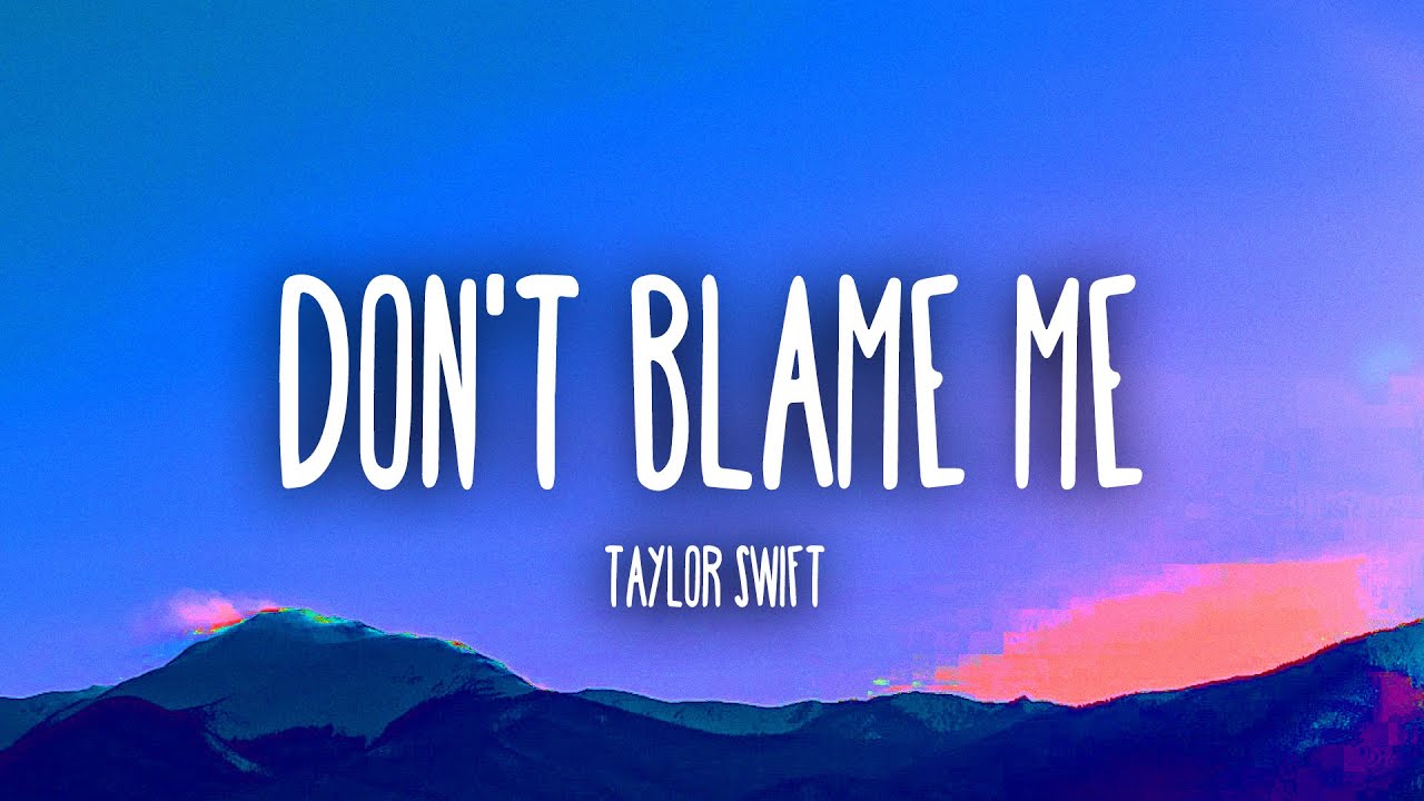 Taylor Swift - Don't Blame Me (Lyrics)