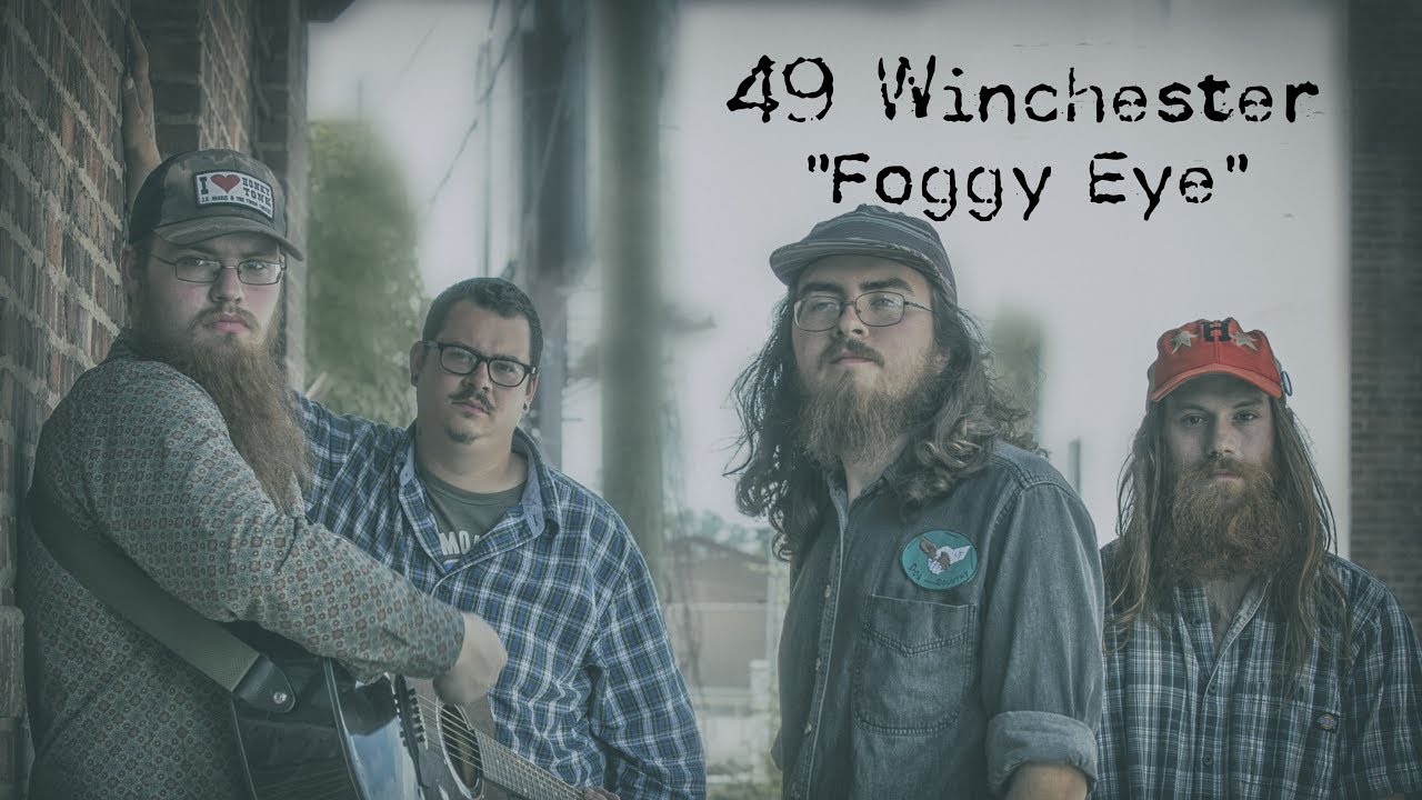 49 Winchester - "Foggy Eye"