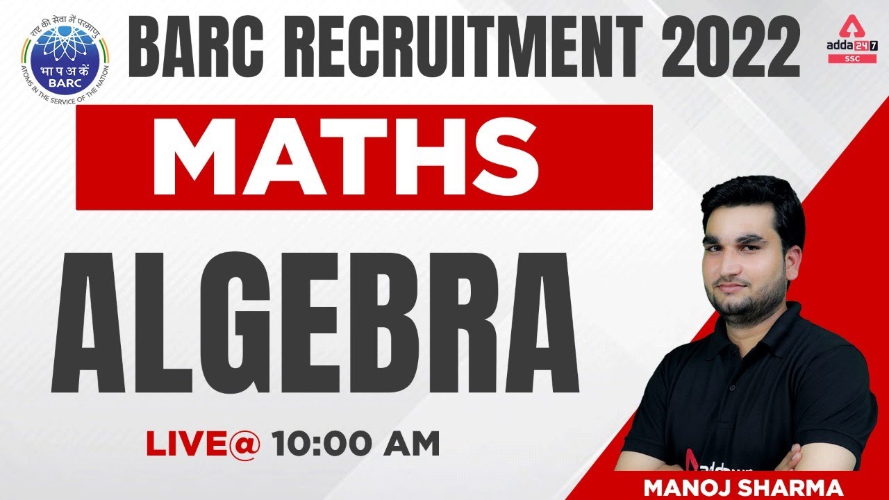 BARC Recruitment 2022 | Maths By Manoj Sharma | Algebra