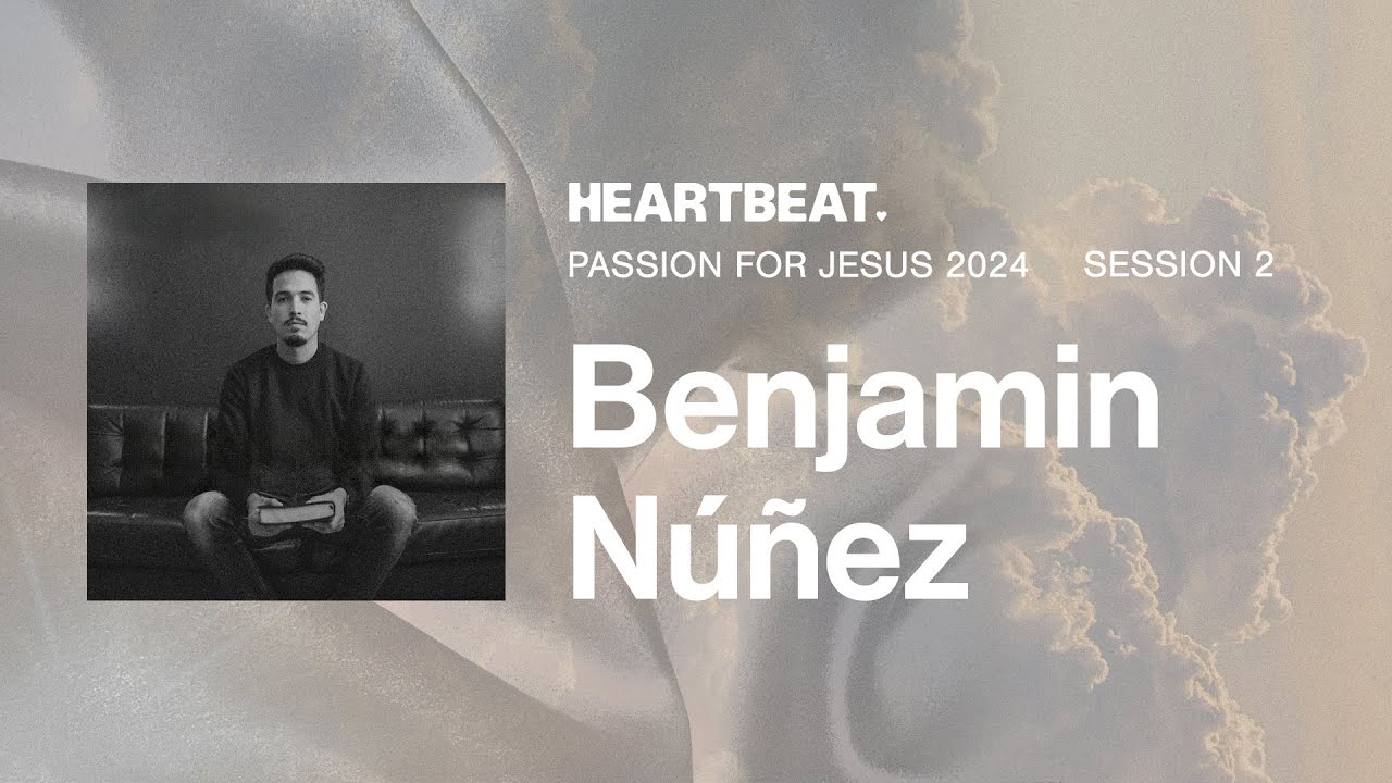 Pasión Por Jesús | Sesión 2 | Benjamín Núñez