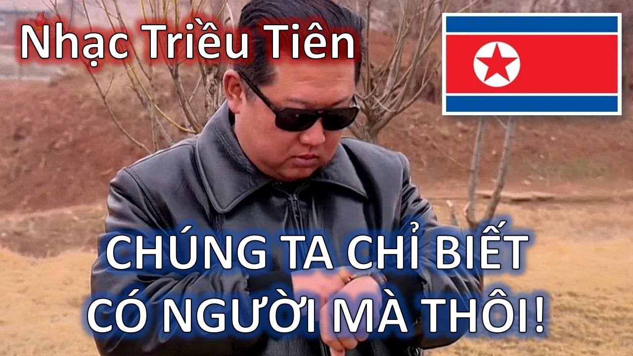 CHÚNG TA CHỈ BIẾT CÓ NGƯỜI MÀ THÔI! — [LIÊN KHÚC NHẠC TRIỀU TIÊN - 35K SUB]