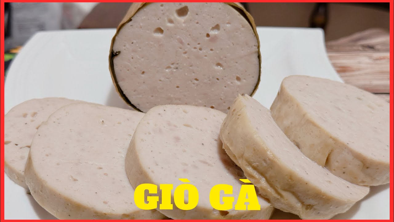 GIÒ GÀ - Các mẹo làm giò dai giòn ai cũng làm được, thơm ngon và bổ dưỡng