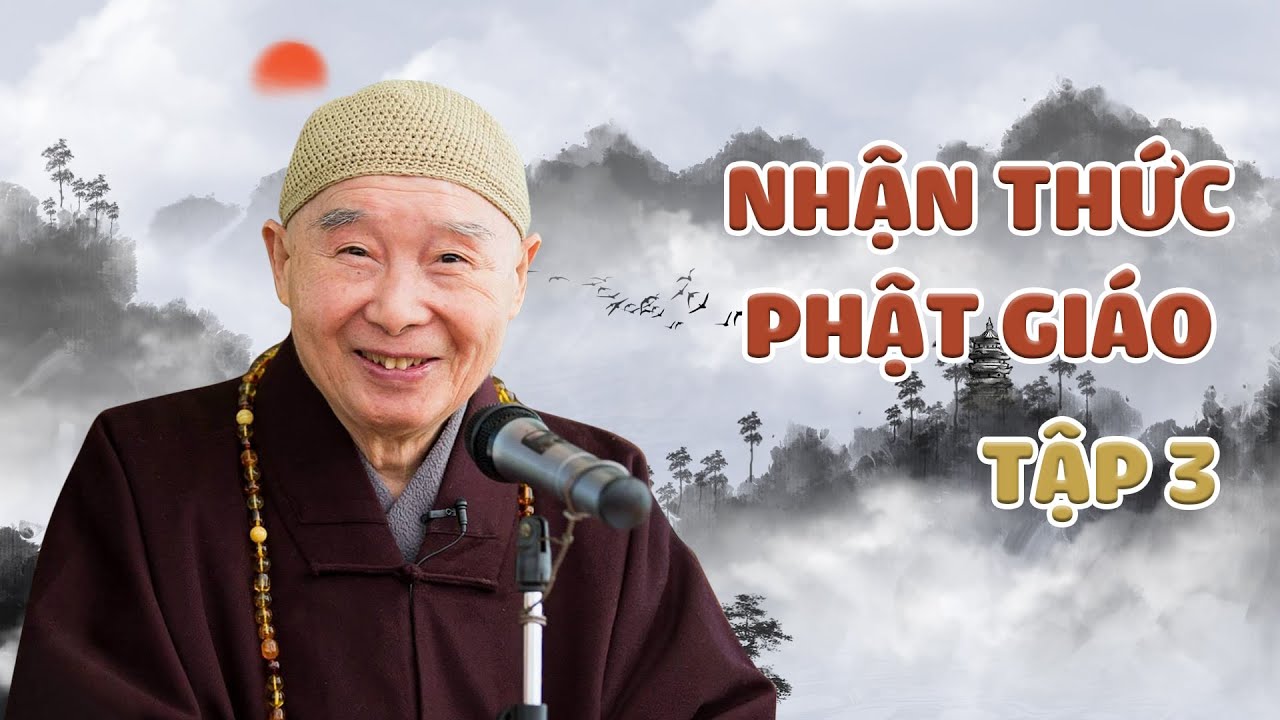 Nhận Thức Phật Giáo, tập 3/5 - Pháp Sư Tịnh Không