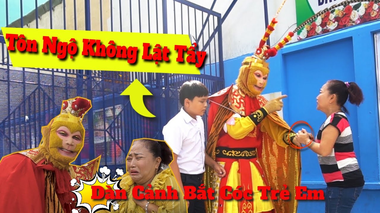 'Tôn Ngộ Không' Lật Tẩy thủ đoạn dàn cảnh Bắt Cóc Trẻ Em | Dạy Trẻ Không Nghe Lời Người Lạ