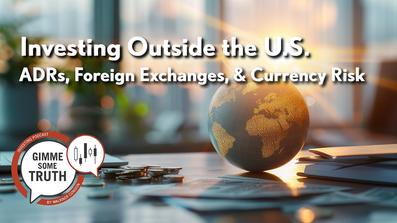 Investing Outside the U.S.: ADRs, Foreign Exchanges, and Currency Risk