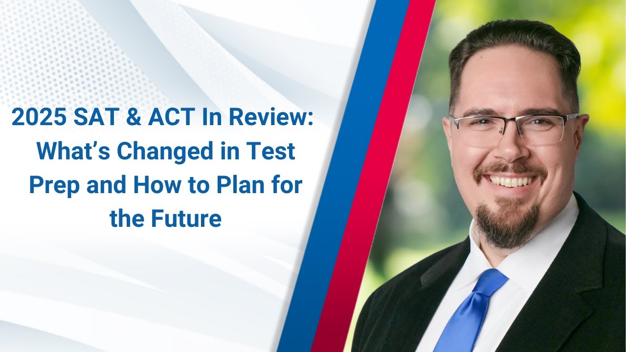 2025 SAT & ACT In Review: What’s Changed in Test Prep and How to Plan for the Future