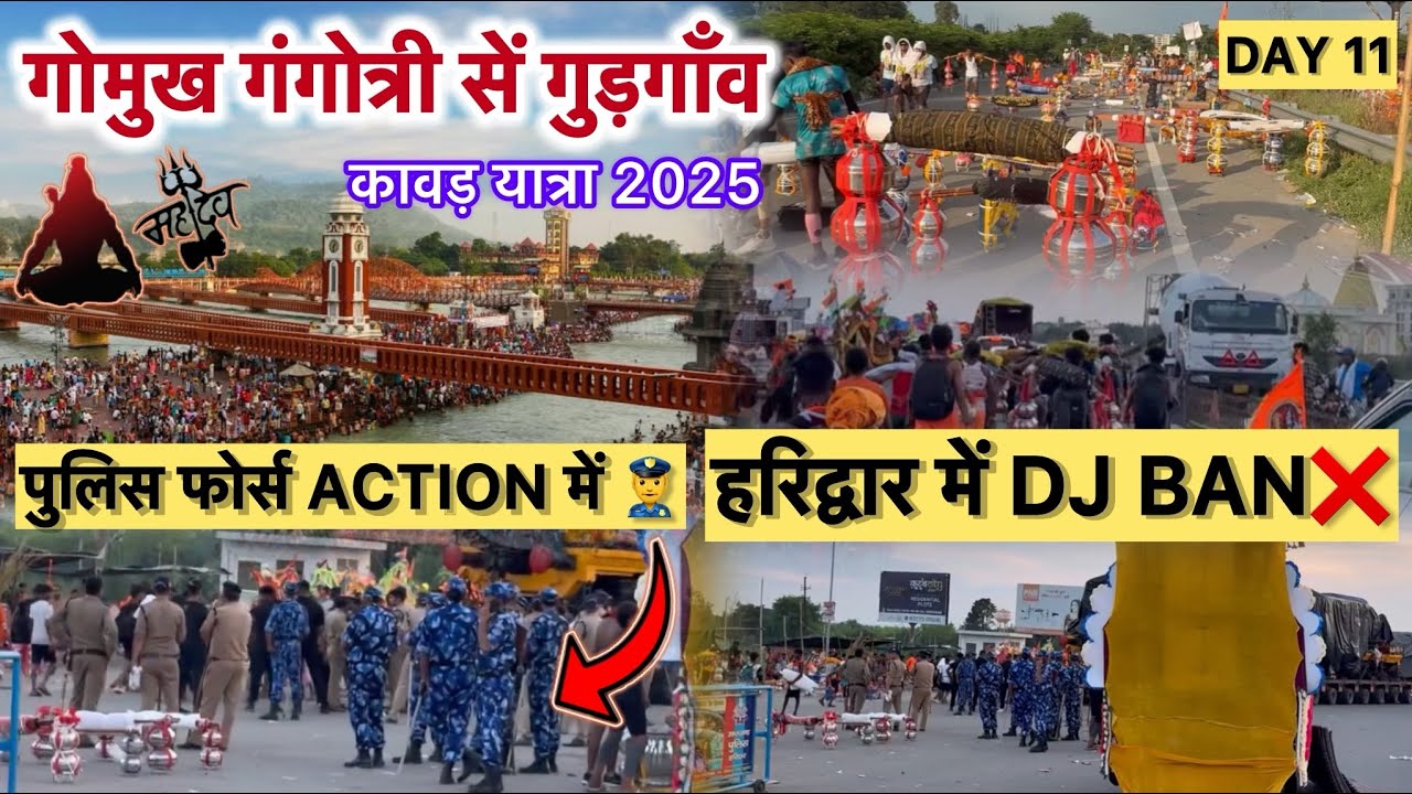 DJ Ban in HARIDWAR❌😱 गोमुख गंगोत्री से गुड़गाँव🕉️ KAWAD YATRA 2025🔱||DAY 11|| #kawadyatra2025 