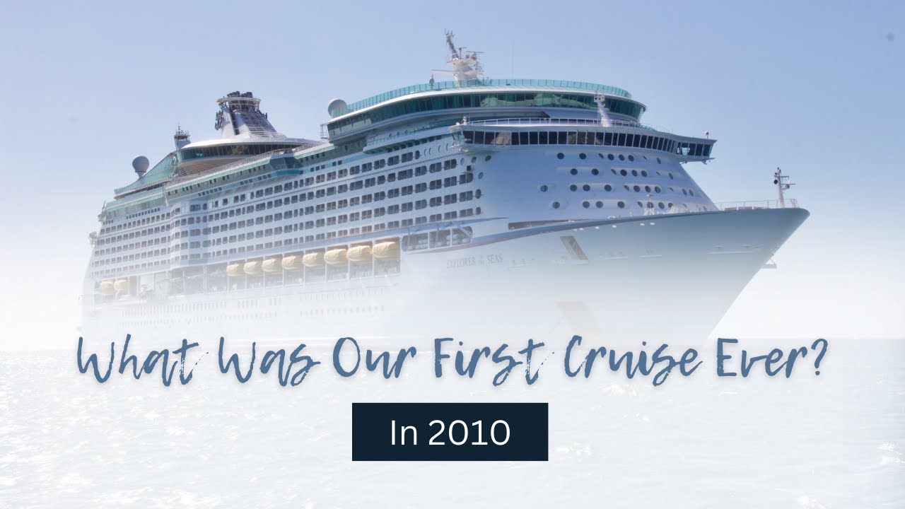 What Was Our First Cruise Ever in 2010?