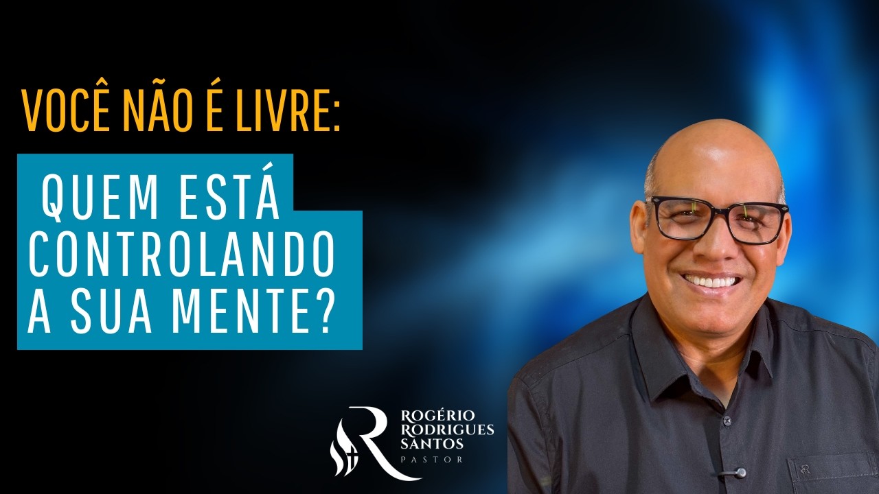 VOCÊ NÃO É LIVRE: Quem está controlando a sua mente?