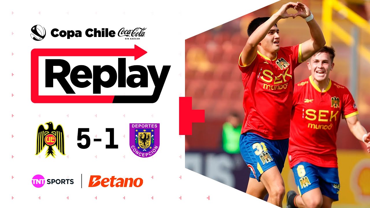 TNT Sports Replay | Unión Española 5-1 Deportes Concepción | Copa Chile Coca Cola Sin Azúcar 2025