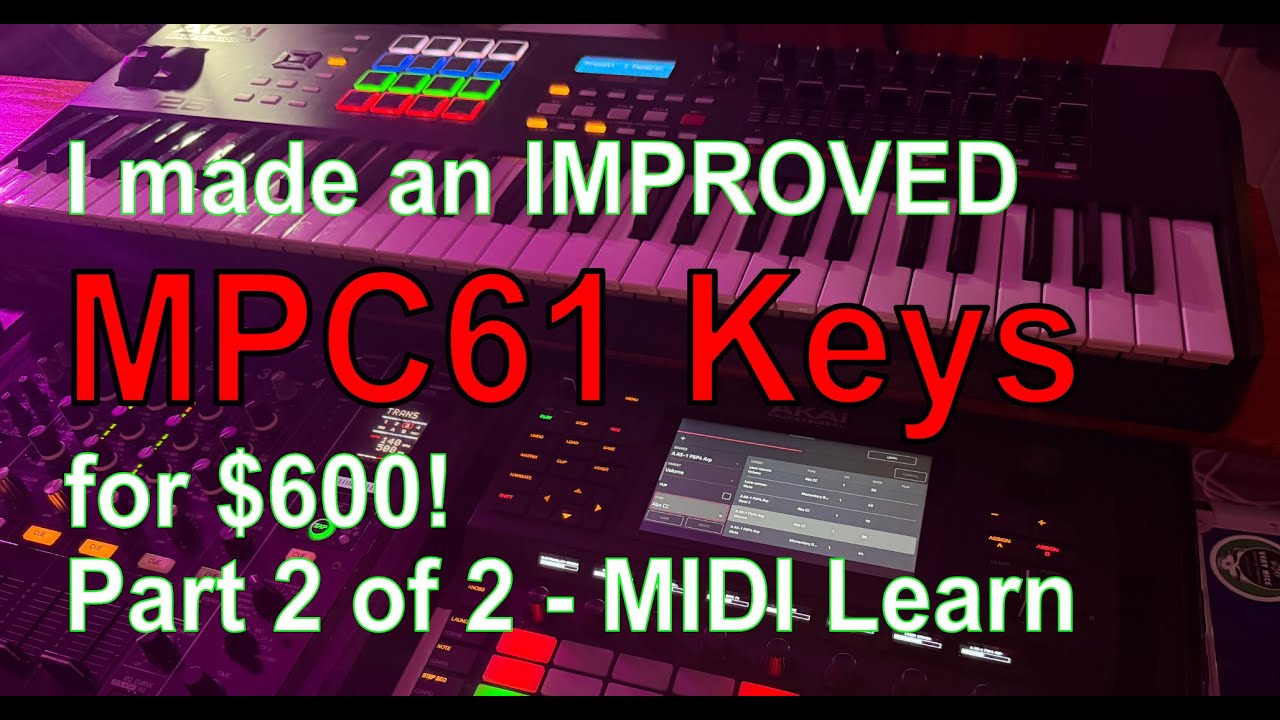 I made the MPC261 Keys for $600 from an Akai Force and MPK261 - Part 2: Midi Learn