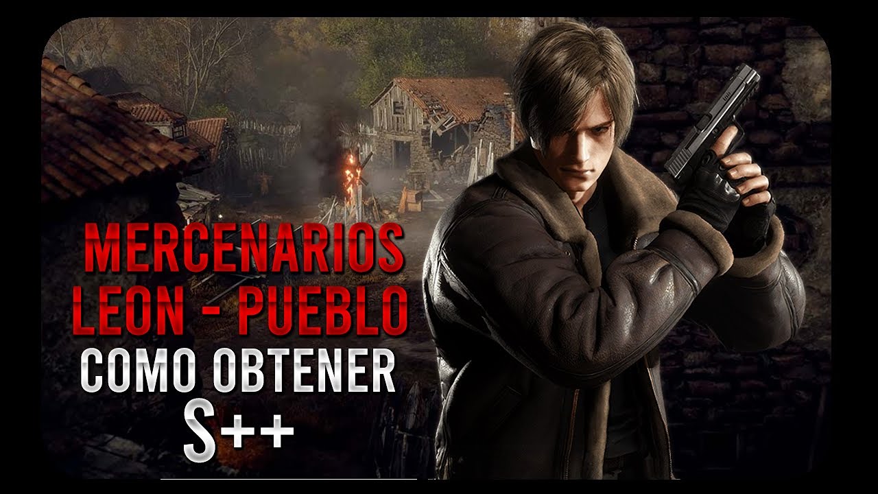 Resident Evil 4 / Mercenarios / Como Obtener S++ / Leon / Pueblo
