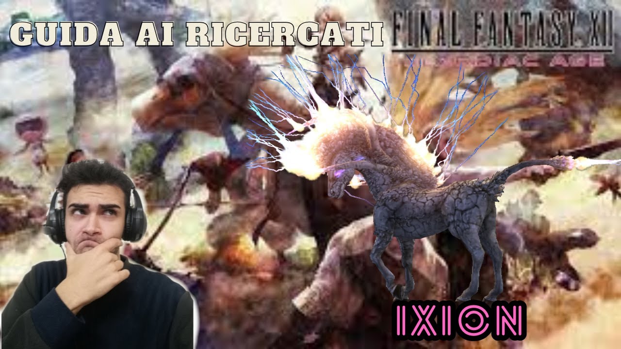Final Fantasy 12: The Zodiac Age ITA - Super Ricercato: Ixion Location + Strategia