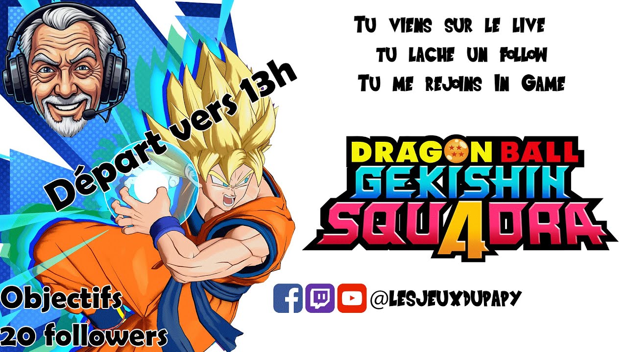 Live Dragon Ball Gekishin Squadra On joue avec les followers qui ont 30 ans et plus