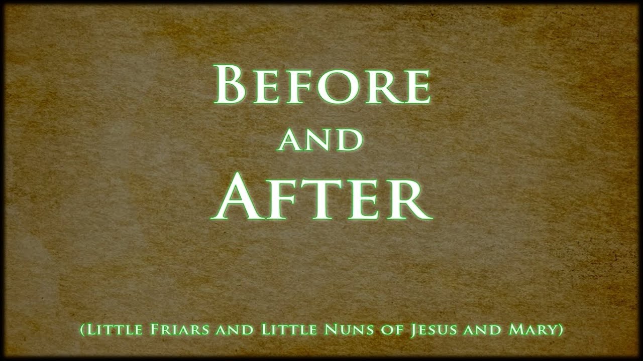 Before and After (Poor Friars and Poor Nuns APPROVED)