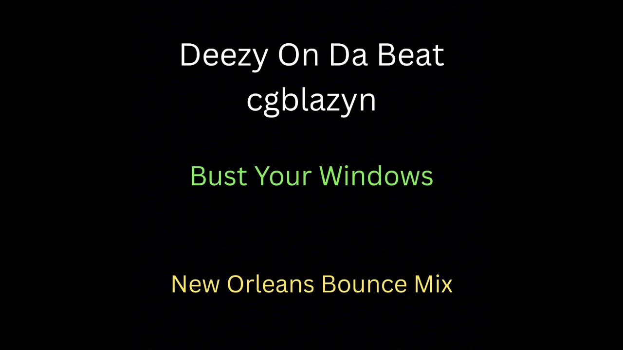 cgblazyn - bust your windows (prod. by deezy on da beat)