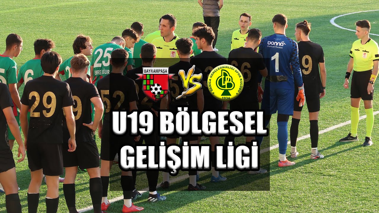U19 BÖLGESEL GELİŞİM LİGİ BAYRAMPAŞA - DARICA GENÇLERBİRLİĞİ