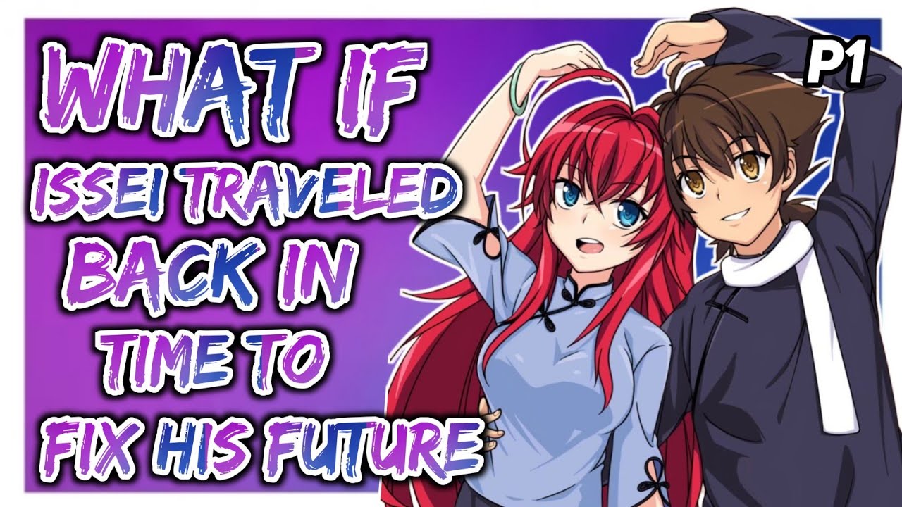 What if Issei traveled back in time to fix his future |Part 1|
