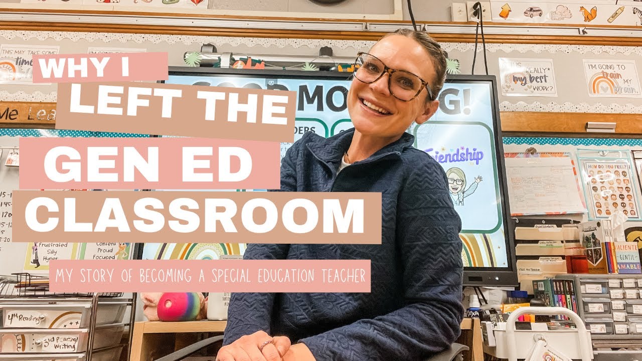 WHY I LEFT THE GEN ED CLASSROOM || my story of becoming a special education teacher