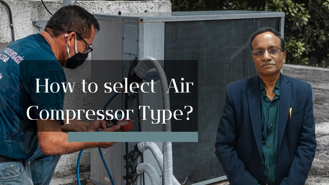 How to Select Air Compressor Type as per your applicaton.