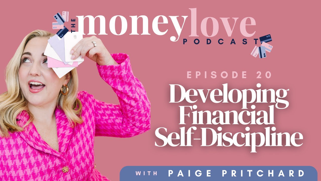 20: Developing Financial Self-Discipline | The Money Love Podcast