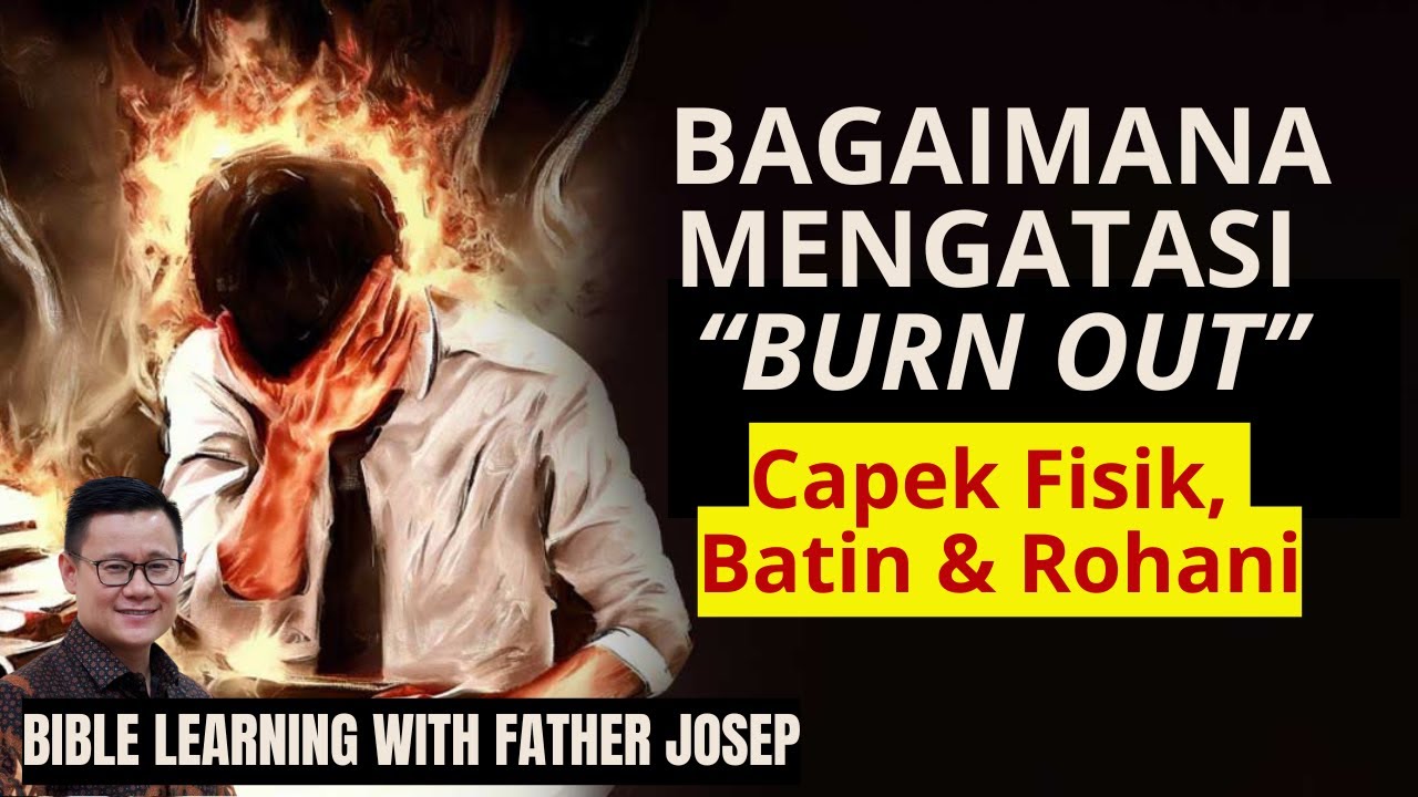 BAGAIMANA MENGATASI BURN OUT, CAPEK FISIK, BATIN, ROHANI