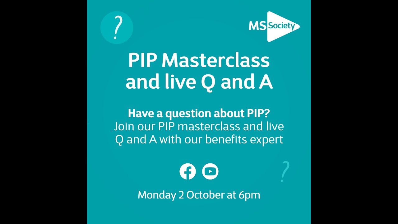 PIP Masterclass and Live Q&A with our MS Benefits Advisor.