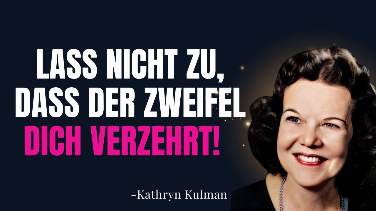 GLAUBE: LASS NIEMALS ZU, DASS DER ZWEIFEL DICH VERZEHRT! - Kathryn Kuhlman