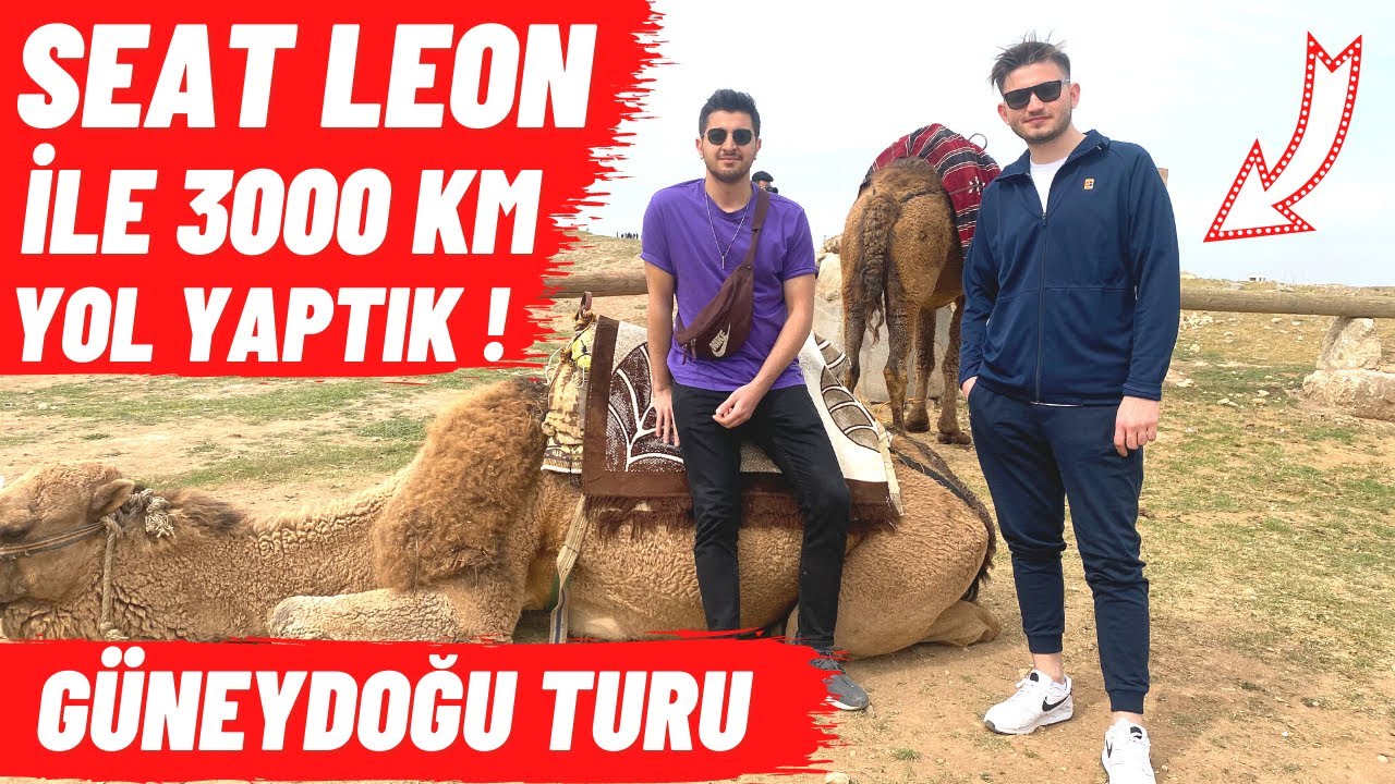 SEAT LEON İLE 3000 KM YOL YAPTIK ! GÜNEYDOĞU TURU VLOGU #2