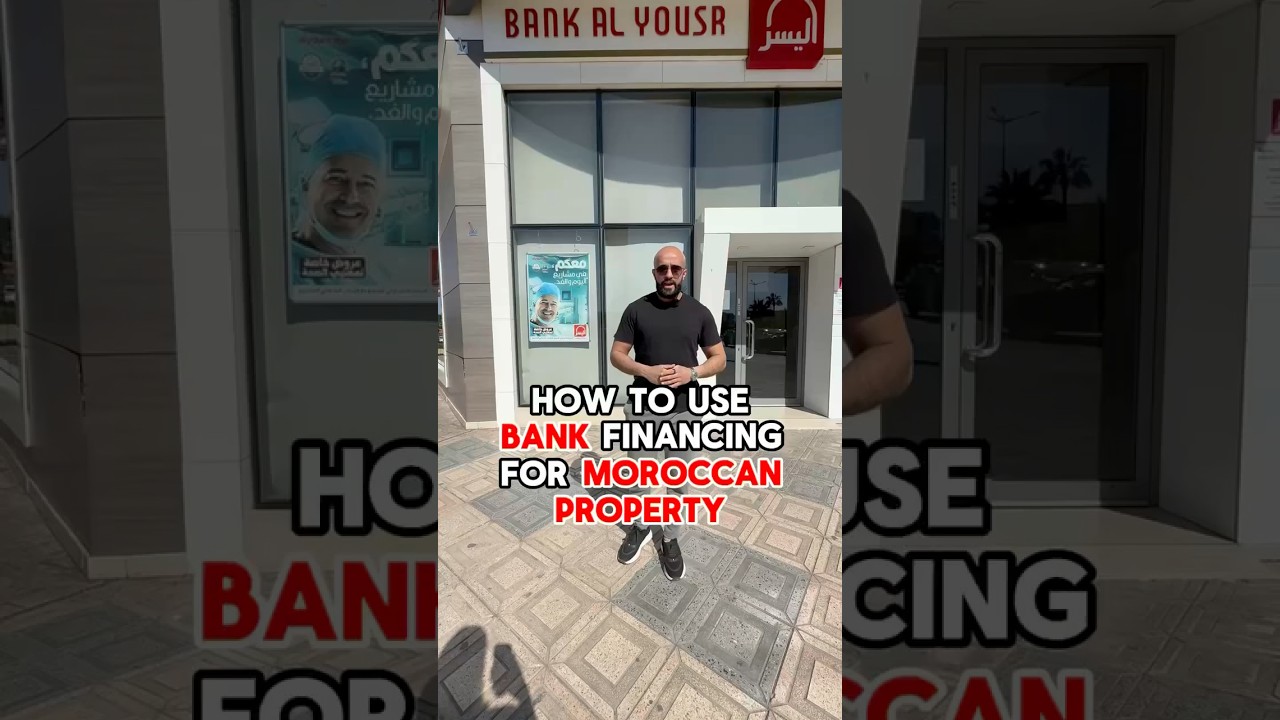 How To Use Bank Financing To Purchase Property In Morocco