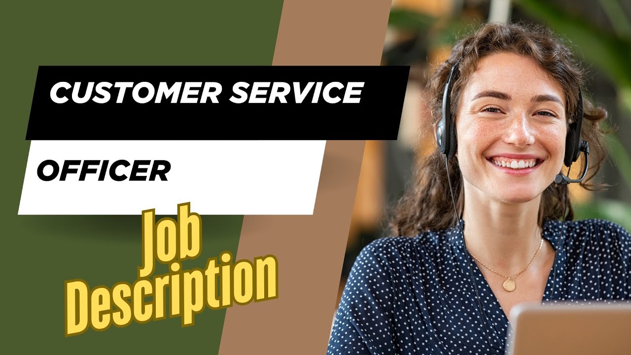 Job description of Customer Service Officer - Role, Responsibilities & Skills