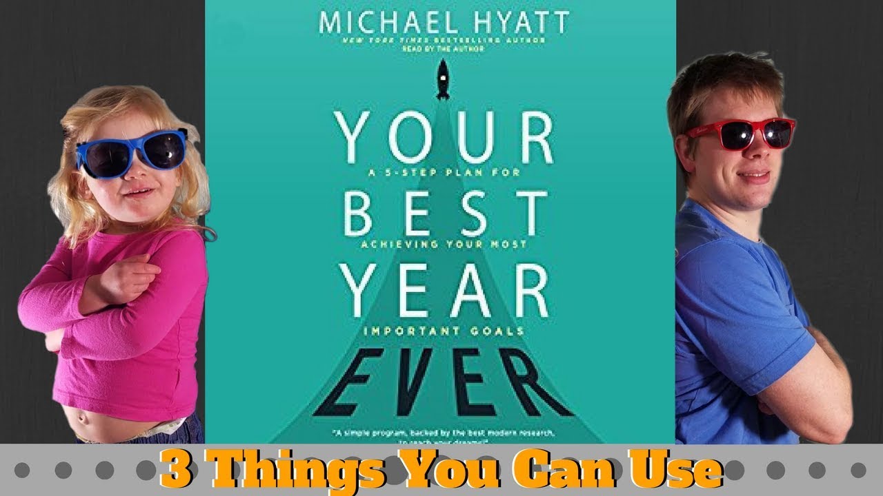 Your Best Year Ever by Michael Hyatt - 3 Big Ideas